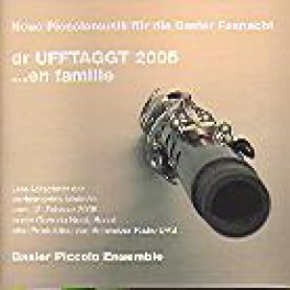 CD neue Piccolomusik für die Basler - Dr Ufftaggt 2005.. en Famille