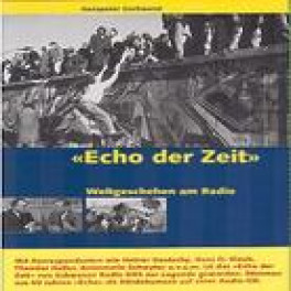 CD mit Buch - "Echo der Zeit" 60 Jahre Weltgeschehen am Radio