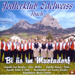 CD Bi üs im Muotadorf - Jodlerclub Edelweiss Ibach