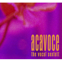 CD acavoce - The Vocal Sextett