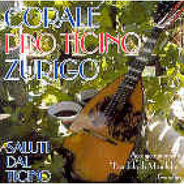 CD Saluti dal Ticino - Corale Pro Ticino Zurigo