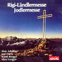 CD Rigi-Ländlermesse Jodlermesse - div. Jodlermessen Alois Schilliger, Jost Mart