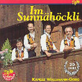 CD im Sunnähöckli - Kapelle Edy Wallimann Clemens Gerig