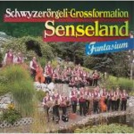 CD Fantasium - Schwyzerörgeli-Grossformation Senseland