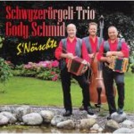 CD s'Nöischte - Schwyzerörgelitrio Gody Schmid