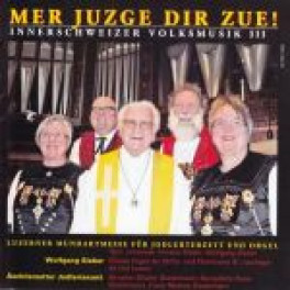 CD Mer juzge dir zue! - Äschlismatter Jodlerterzett & Wolfgang Sieber
