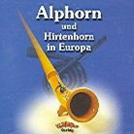 CD Alphorn & Hirtenhorn- div. Alphorngruppen
