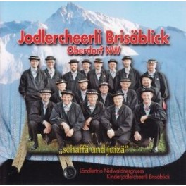 CD schaffa und juizä - Jodlercheerli Brisäblick