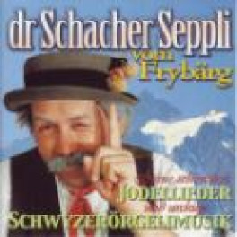 CD dr Schacher Seppli vom Frybärg