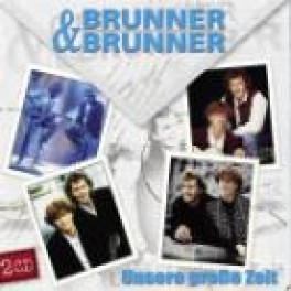 CD Unsere grosse Zeit - Brunner & Brunner Doppel-CD