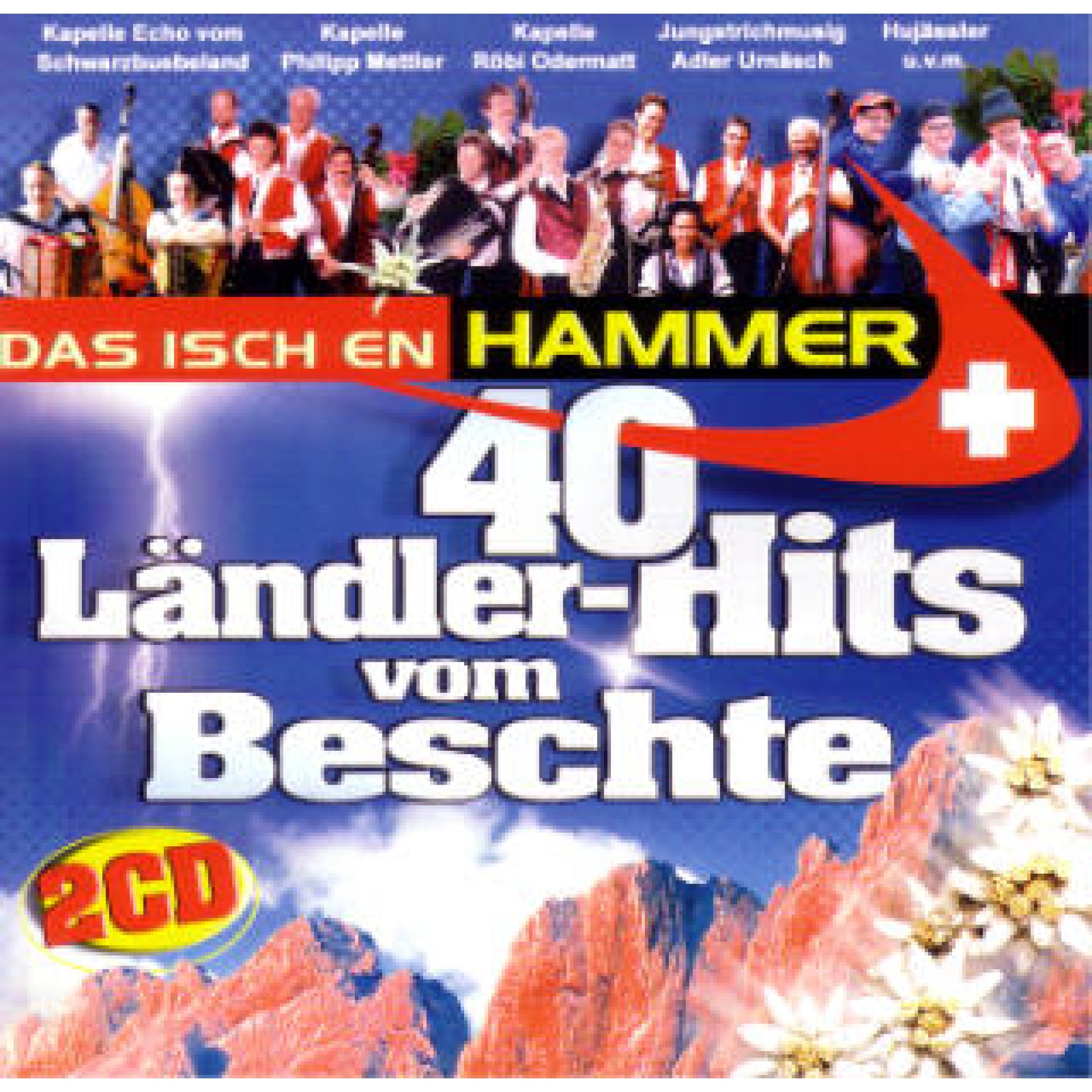 CD 40 Ländler-Hits vom Beschte - Das isch en Hammer CD 40 Ländler-Hits vom Beschte - Das isch en Hammer