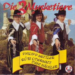 CD die 3 Musketiere - Ph. Mettler, Röbi Odermatt, D. Häusler