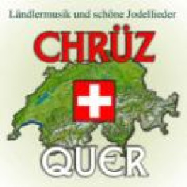 CD Chrüz & Quer, Ländlermusik & schöne Jodellieder - diverse