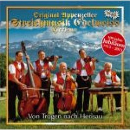 CD Von Trogen nach Herisau - Orig. Appenzeller Streichmusik Edelweiss, Herisau