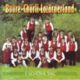 CD e schöne Tag - Buure Chörli Lozärnerland