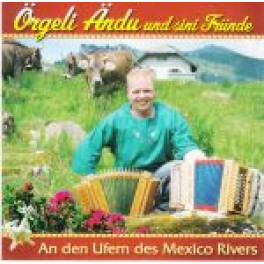 CD An den Ufern des Mexico Rivers - Örgeli Ändu und sini Fründe