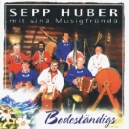 CD Bodeständigs - Sepp Huber mit sini Musigfründä