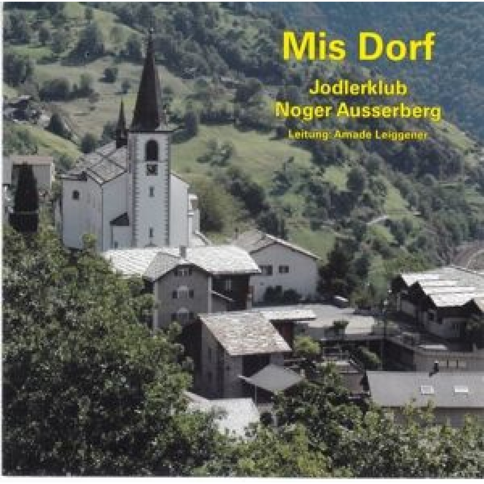 CD Mis Dorf - Jodlerklub Nogger Ausserberg CD Mis Dorf - Jodlerklub Nogger Ausserberg