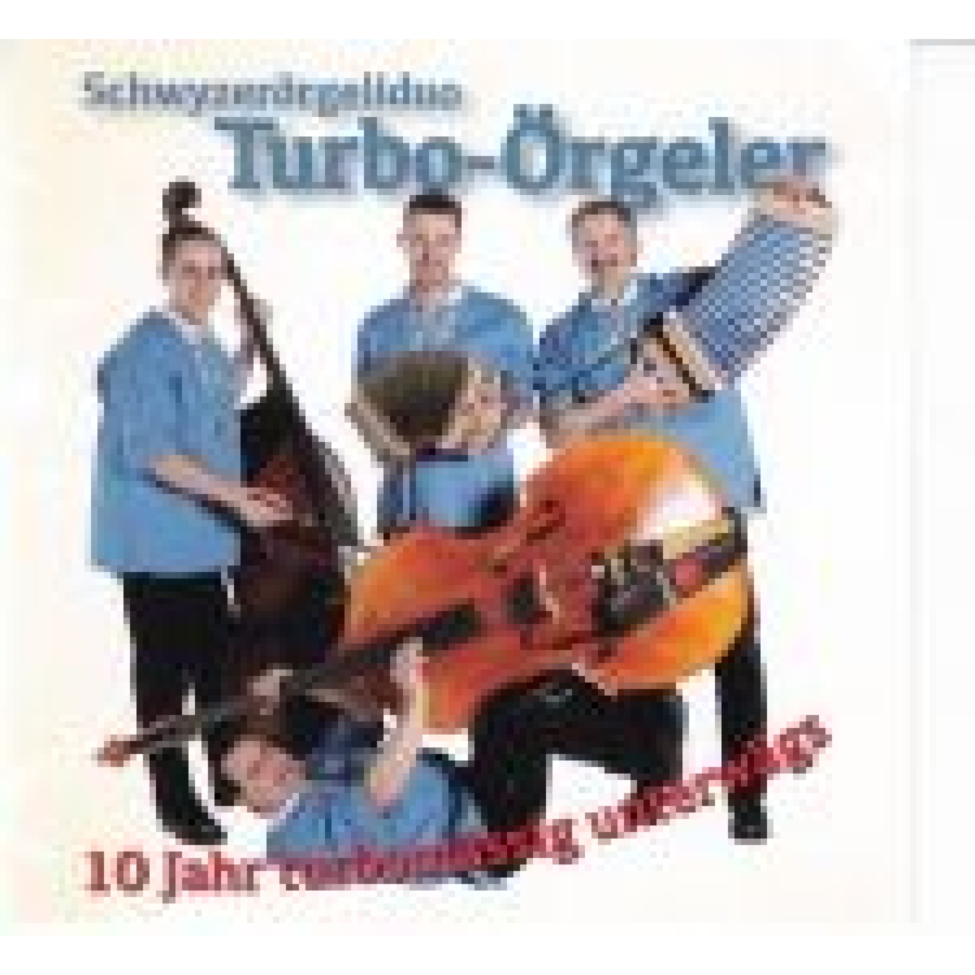 CD 10 Jahr turbomässig unterwägs - Turbo-Örgeler CD 10 Jahr turbomässig unterwägs - Turbo-Örgeler