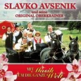 CD Mit Musik um die ganze Welt - Avsenik Slavko und seine original Oberkrainer