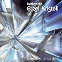 CD Kristallklar im Jubeljahr - Blaskapelle Etzel-Kristall