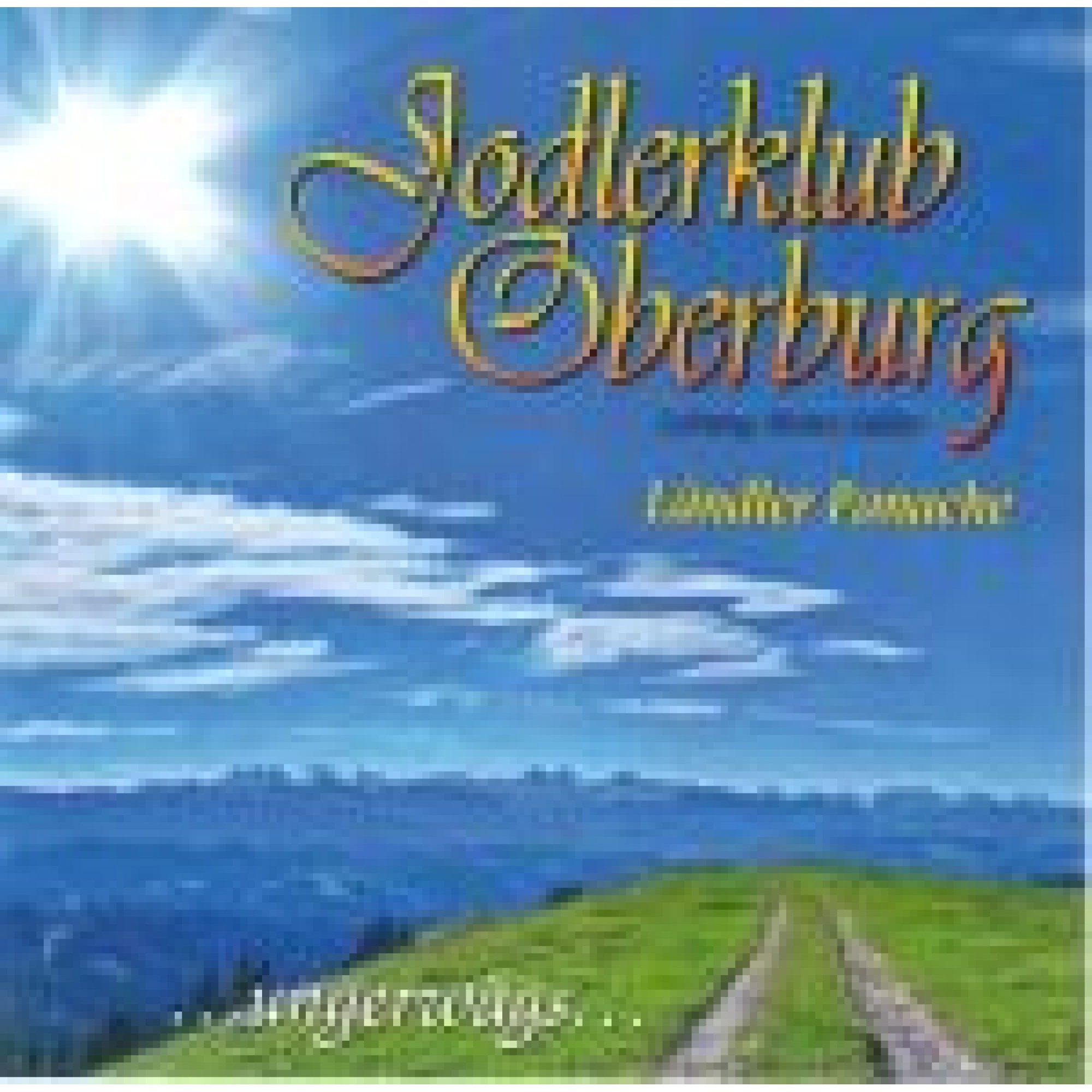 CD ungerwägs - Jodlerklub Oberburg CD ungerwägs - Jodlerklub Oberburg