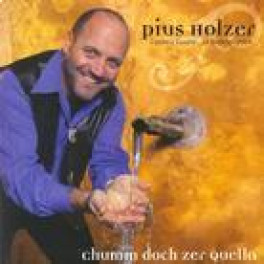 CD Chumm doch zer Quella - Pius Holzer