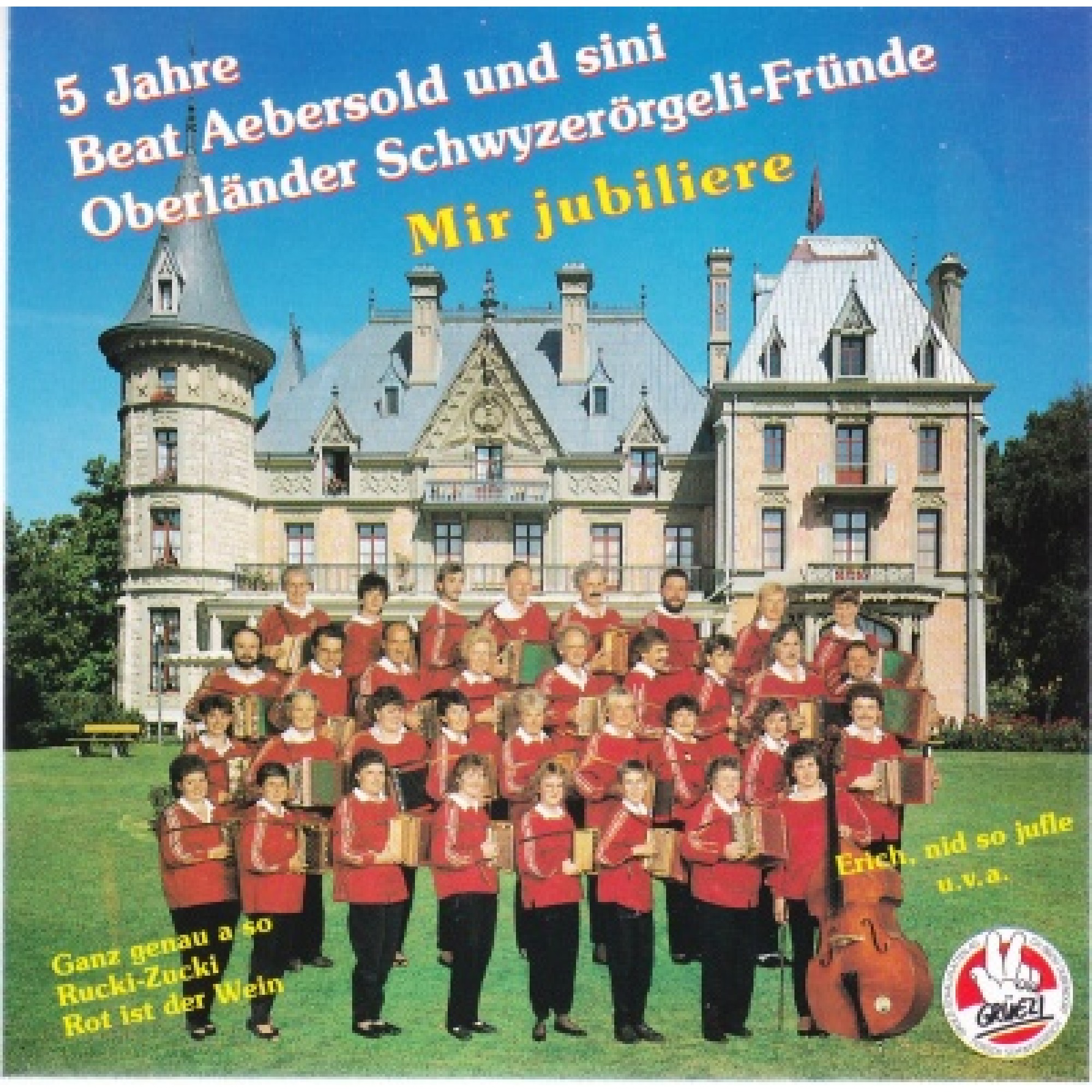 Occ. CD Mir Jubiliere 5 Jahre - Beat Aebersold und sini Oberländer Schwyzerörgelifründe Occ. CD Mir Jubiliere 5 Jahre - Beat Aebersold und sini Oberländer Schwyzerörgelifründe