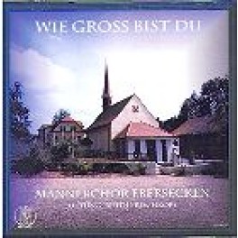 CD Wie gross bist Du, 75 Jahre Männerchor Ebersecken