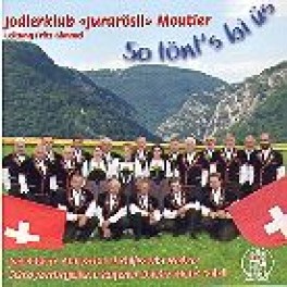 CD so tönt's bis üs - Jodlerklub Jurarösli Moutier