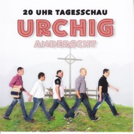 CD Urchig anderscht - 20 Uhr Tagesschau