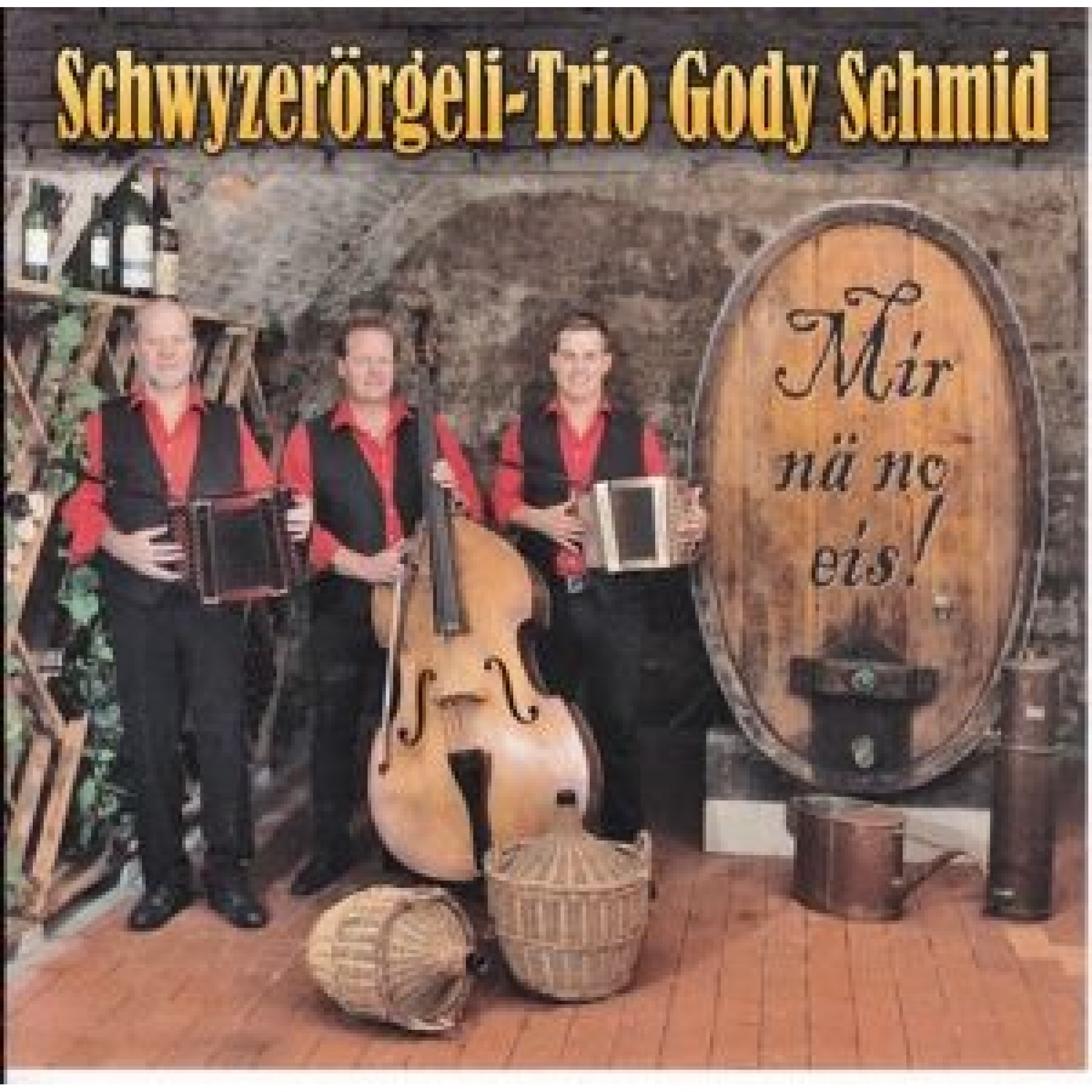 CD Mir nä no eis! - Schwyzerörgelitrio Gody Schmid CD Mir nä no eis! - Schwyzerörgelitrio Gody Schmid