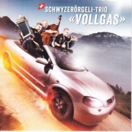 CD Vollgas - Schwyzerörgeli Trio Vollgas
