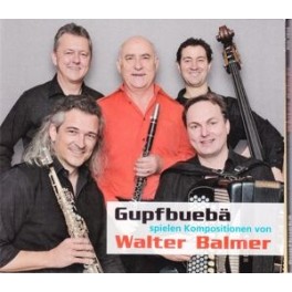 CD Gupfbuebä spielen Kompositionen von Walter Balmer
