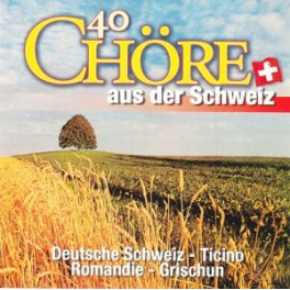 CD 40 Chöre aus der Schweiz - diverse 2CD