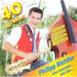 CD 40 Jahre - mini Liideschaft... miis Läbe... - Philipp Mettler