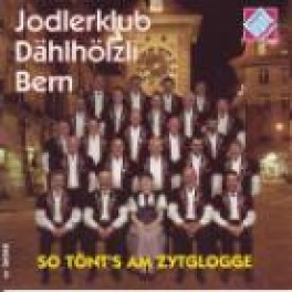 Occ. CD so tönt's am Zytglogge - Joderklub Dählhölzli Bern