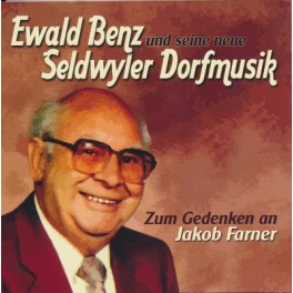 CD Zum Gedenken an Jakob Farner - Seldwyler Dorfmusik Ewald Benz