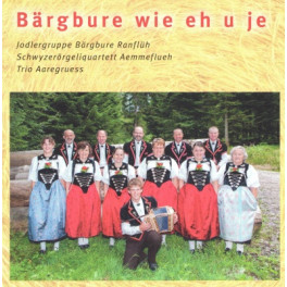 CD Bärgbure wie eh und je - Jodlergruppe Bärgbure Ranflüh