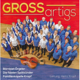 CD GROSSartigs - Bärnbiet Örgeleler, Fam-Kap. Kropf u.a.