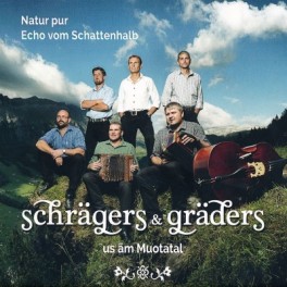 CD Schrägers & Gräders us äm Muotatal - Echo vom Schattenhalb Natur pur