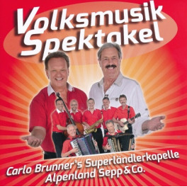 CD Volksmusik Spektakel 2017 - Carlo Brunner + Alpenland Sepp