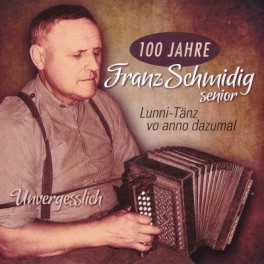 CD Lunni-Tänz vo anno dazumal - Franz Schmidig senior 100 Jahre