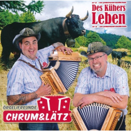CD Des Kühers Leben - Örgelifründe Chrum & Lätz