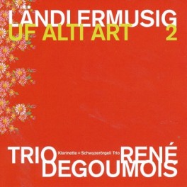 CD Ländlermusig uf alti Art 2 - Trio Degoumois René