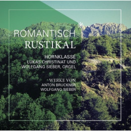 CD Romantisch Rustikal - Hornklasse Christinat & Sieber