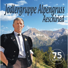 CD 75 Jahre Alpengruss - Jodlergruppe Alpengruss Aeschiried