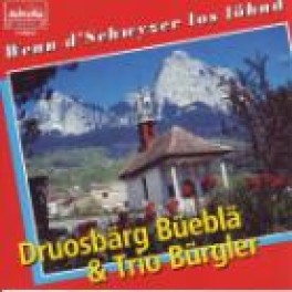 CD Wenn d'Schwyzer los löhnd, Druosbärg Büeblä & Trio Bürgler