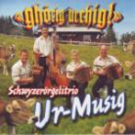 CD "ghörig urchig" Schwyzerörgetrio Ur-Musig