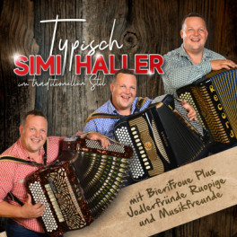 CD Simi Haller und Musikfreunde  - Typisch Simi Haller
